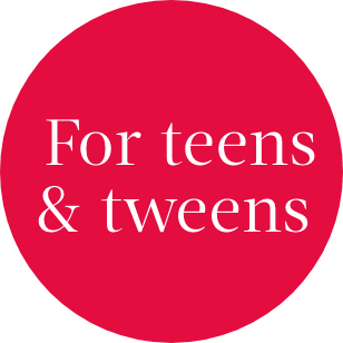 For teens tweens